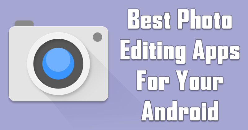 Here Is The Best Photo editing apps for your Android devices